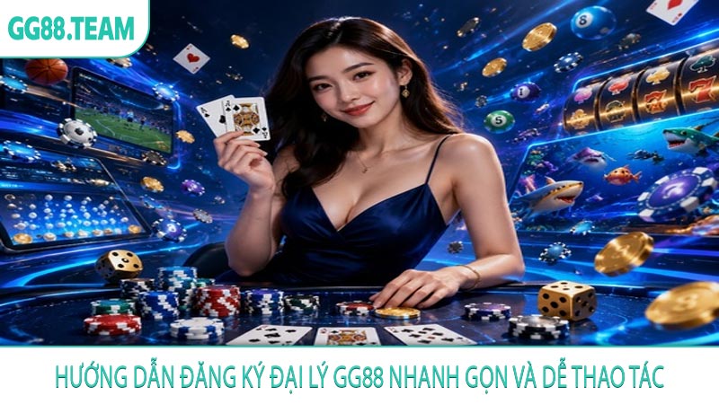 Hướng dẫn đăng ký đại lý GG88 nhanh gọn và dễ thao tác