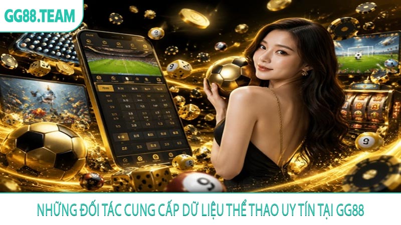 Những đối tác cung cấp dữ liệu thể thao uy tín tại GG88