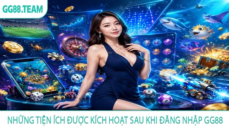 Những tiện ích được kích hoạt sau khi đăng nhập GG88