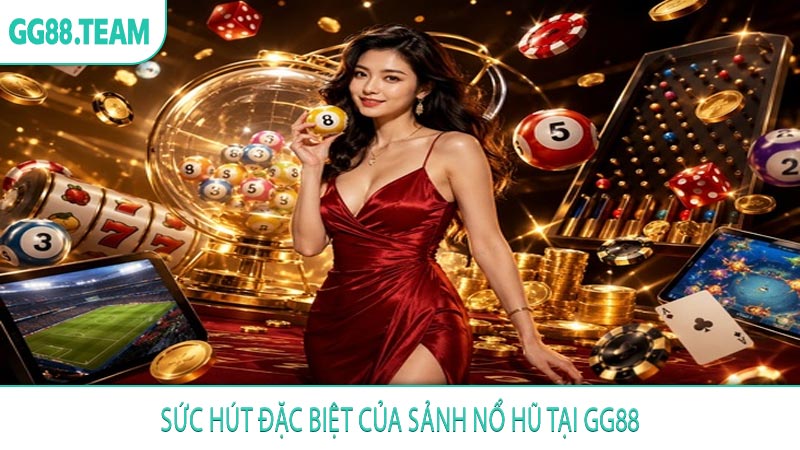 Sức hút đặc biệt của sảnh nổ hũ tại GG88