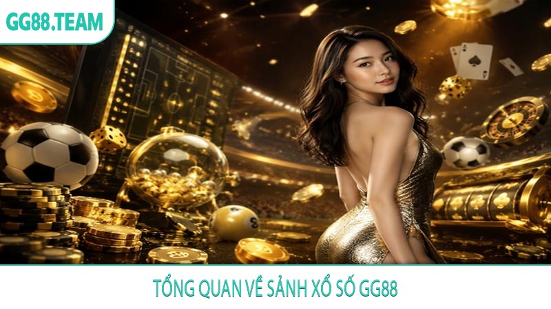 Tổng quan về sảnh xổ số GG88