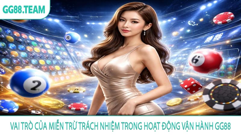 Vai trò của miễn trừ trách nhiệm trong hoạt động vận hành GG88
